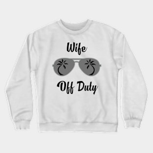 Off Duty Wife Funny Summer Vacation Crewneck Sweatshirt